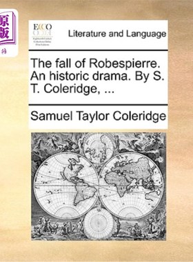 海外直订The Fall of Robespierre. an Historic Drama. by S. T. Coleridge, ... 罗伯斯庇尔的倒台。一部历史剧。S. T.柯勒
