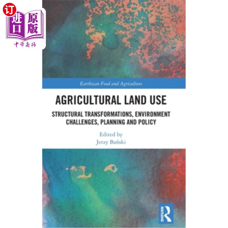 海外直订Agricultural Land Use: Structural Transformations, Environment Challenges, Plann 农业用地：结构转型、环境挑