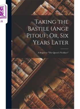 海外直订Taking the Bastile (Ange Pitou); Or, Six Years Later: A Sequel to The Queen's Ne 攻占巴士底狱(Ang