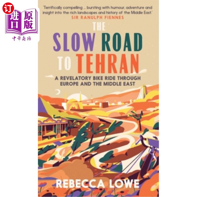 海外直订The Slow Road to Tehran: A Revelatory Bike Ride Through Europe and the Middle Ea 通往德黑兰的慢路:穿越欧洲
