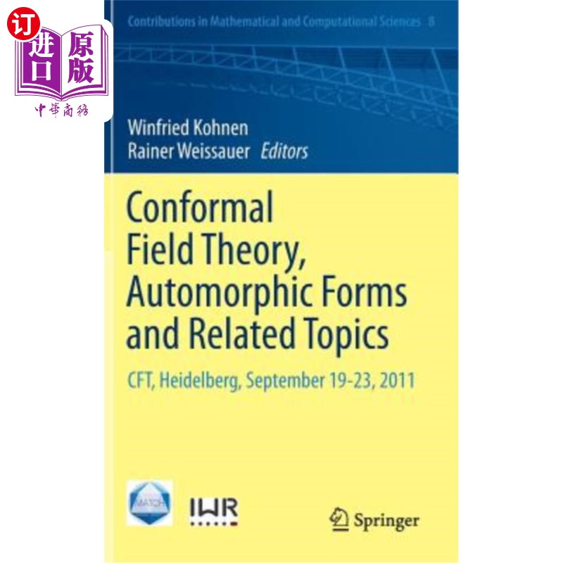 海外直订Conformal Field Theory, Automorphic Forms and Related Topics: Cft, Heidelberg, S 共形场理论，自同构形式和相