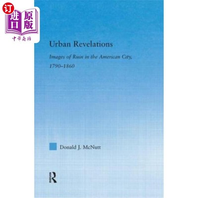 海外直订Urban Revelations: Cities, Homes, and Other Ruins in American Literature, 1790-1 城市启示录：1790