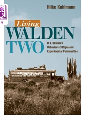 海外直订Living Walden Two: B. F. Skinner's Behaviorist Utopia and Experimental Communiti 《瓦尔登湖生活2:斯金纳的行