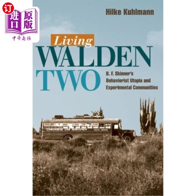 海外直订Living Walden Two: B. F. Skinner's Behaviorist Utopia and Experimental Communiti 《瓦尔登湖生活2:斯金纳的行
