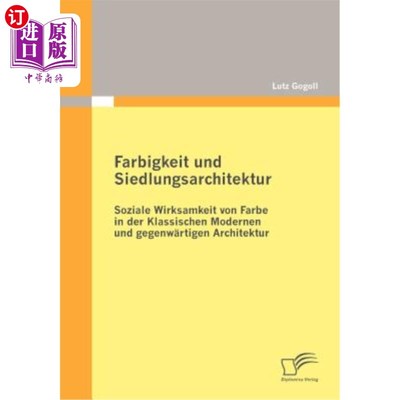 海外直订德语 Farbigkeit und Siedlungsarchitektur: Soziale Wirksamkeit von Farbe in der Klassi 社会遗迹:在现代社会中