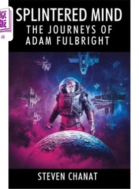 海外直订Splintered Mind: The Journeys of Adam Fulbright 分裂的心灵：亚当·富布赖特的旅程