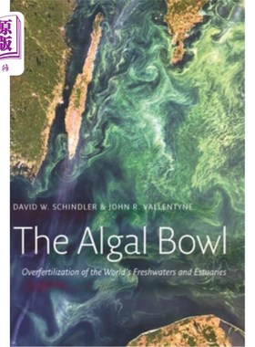 海外直订The Algal Bowl: Overfertilization of the World's Freshwaters and Estuaries 海藻碗:世界淡水和河口的过度施肥