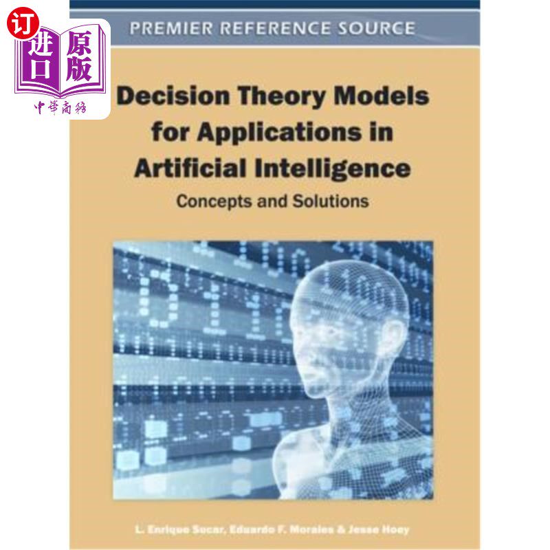 海外直订Decision Theory Models for Applications in Artificial Intelligence: Concepts and 人工智能中应用的决策理论模