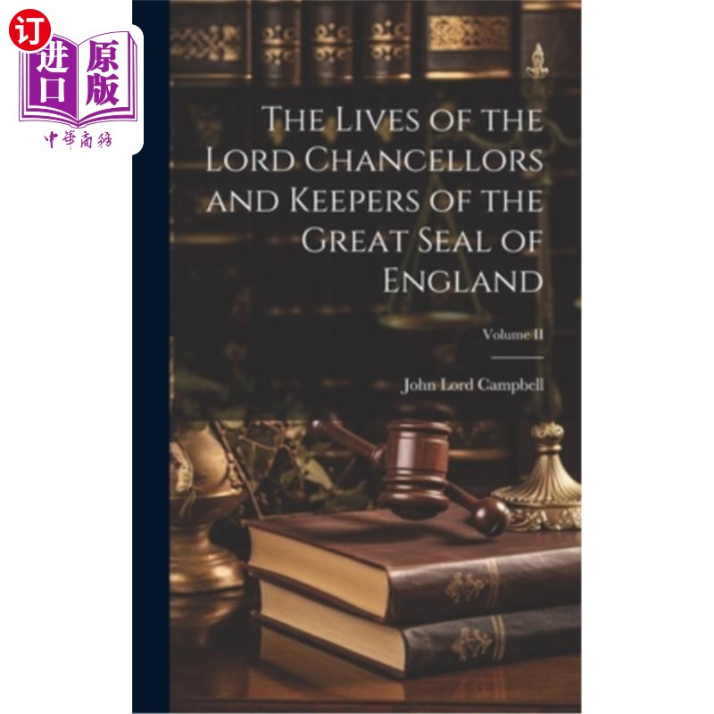 海外直订The Lives of the Lord Chancellors and Keepers of the Great Seal of England; Volu 大法官和英格兰国玺保管人的