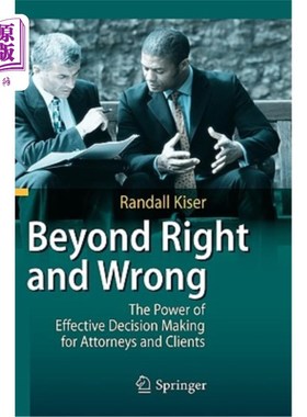 海外直订Beyond Right and Wrong: The Power of Effective Decision Making for Attorneys and 超越对与错：律师和客户有效