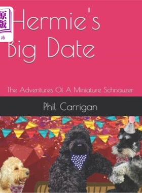 海外直订Hermie's Big Date: The Adventures Of A Miniature Schnauzer 赫米的大约会:一只迷你雪纳瑞的冒险