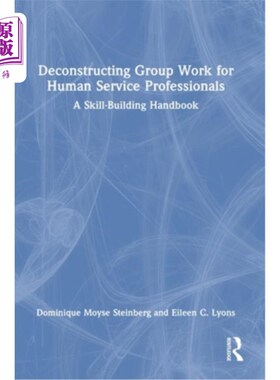海外直订Deconstructing Group Work for Human Service Professionals: A Skill-Building Hand 解构人力服务专业人员的团队