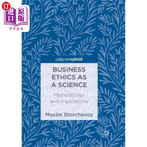 海外直订Business Ethics as a Science: Methodology and Implications 商业伦理作为一门科学:方法论与启示