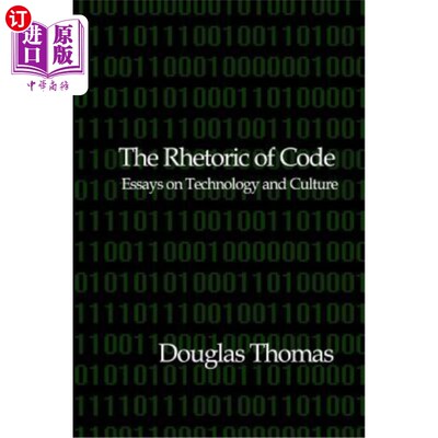 海外直订The Rhetoric of Code: Essays on Technology and Culture 代码修辞：技术与文化随笔