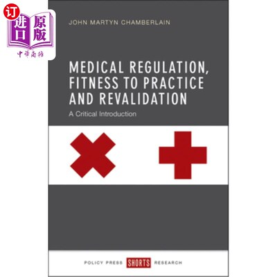 海外直订Medical Regulation, Fitness to Practice and Revalidation: A Critical Introductio 医疗法规，实践适应度和再验