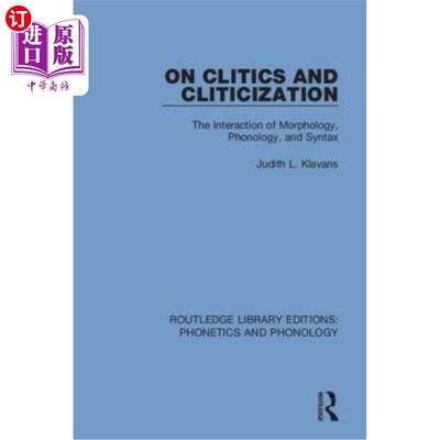 海外直订On Clitics and Cliticization: The Interaction of Morphology, Phonology, and Synt 论语篇与语篇化:形态学、音