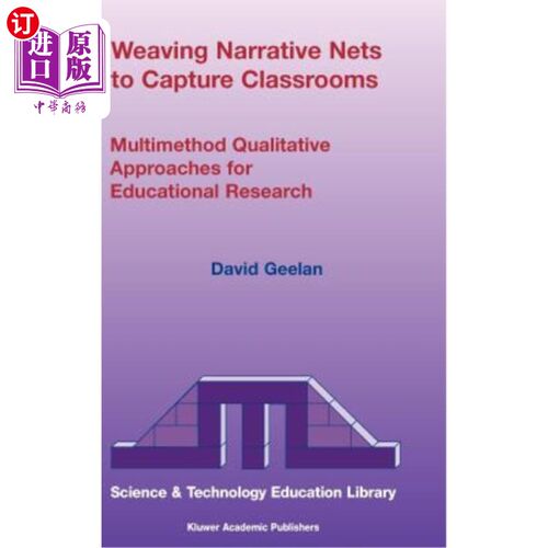 海外直订Weaving Narrative Nets to Capture Classrooms: Multimethod Qualitative Approaches 编织叙事网捕捉课堂:教育研