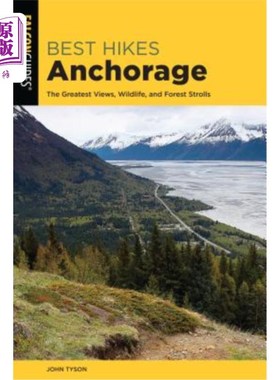 海外直订Best Hikes Anchorage: The Greatest Views, Wildlife, and Forest Strolls 最佳远足安克雷奇:最好的风景，野生动