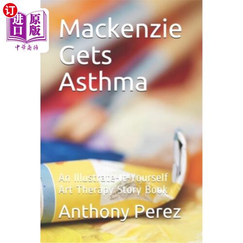 海外直订Mackenzie Gets Asthma: An Illustrate-It-Yourself Art Therapy Story Book 麦肯齐得哮喘:一本插图艺术治疗故事书