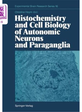 海外直订Histochemistry and Cell Biology of Autonomic Neurons and Paraganglia 自主神经元和副神经节的组织化学和细胞生