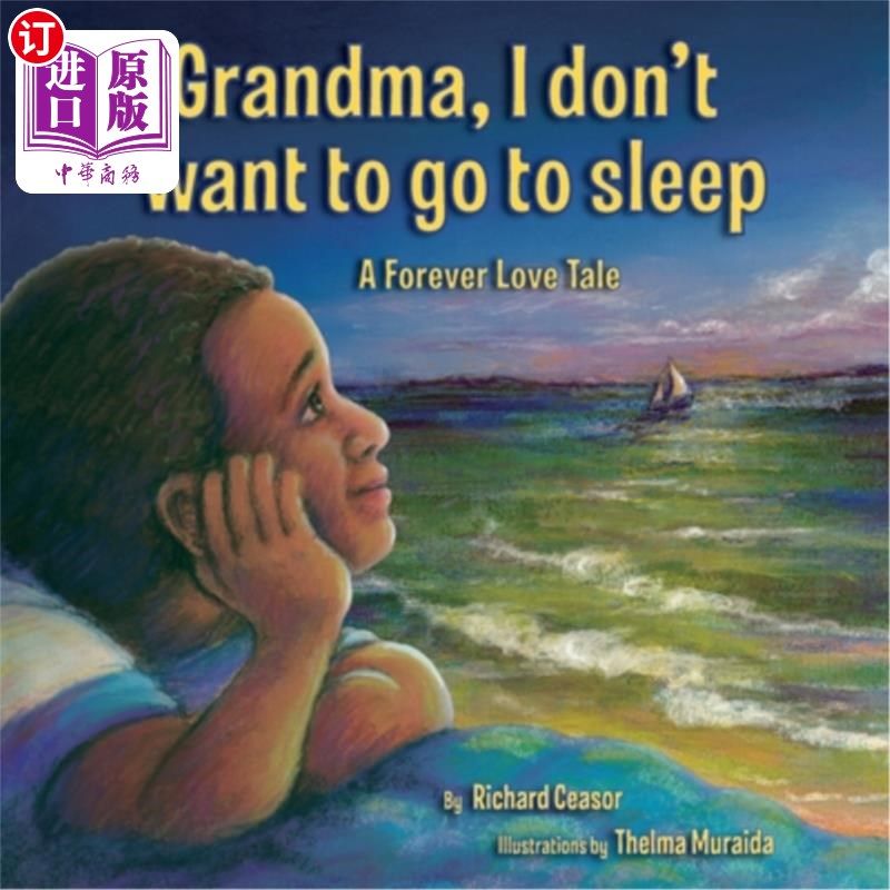 海外直订Grandma, I don't want to go to sleep: A Forever Love Tale 奶奶，我不想睡觉:一个永远的爱情故事