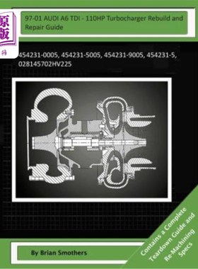 海外直订97-01 AUDI A6 TDI - 110HP Turbocharger Rebuild and Repair Guide: 454231-0005, 45 97-01奥迪A6