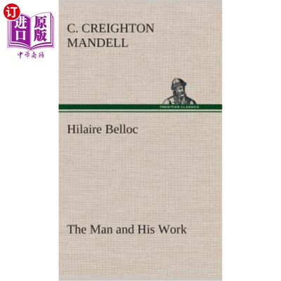 海外直订Hilaire Belloc the Man and His Work 希拉尔·贝洛克和他的工作