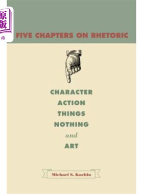 海外直订Five Chapters on Rhetoric: Character, Action, Things, Nothing, and Art 修辞五章:人物、行为、物、无、艺术