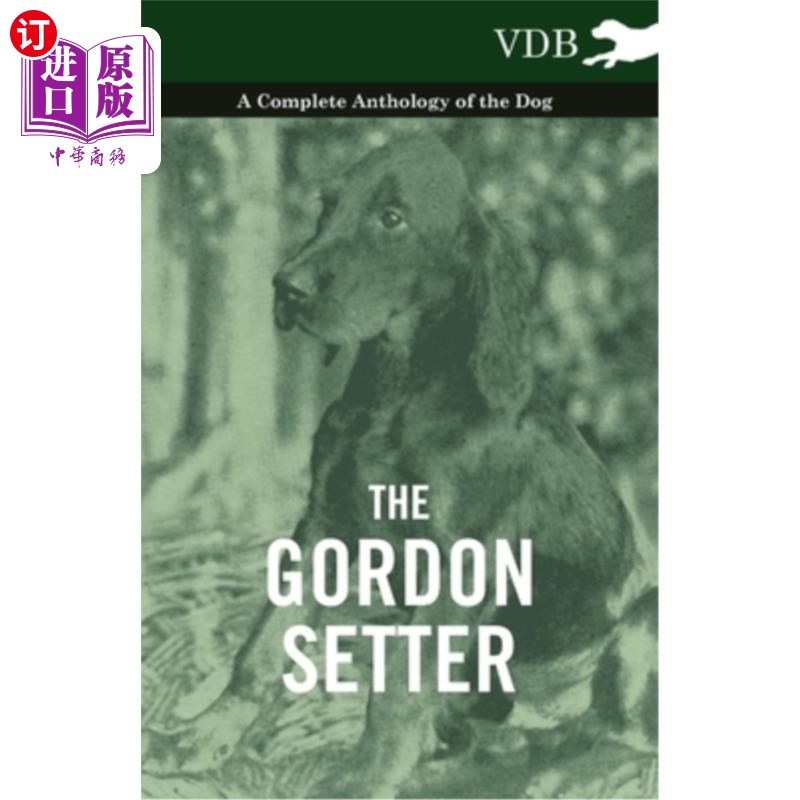 海外直订The Gordon Setter - A Complete Anthology of the Dog 戈登塞特犬全集