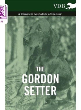 海外直订The Gordon Setter - A Complete Anthology of the Dog 戈登塞特犬全集