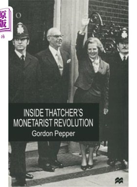 海外直订Inside Thatcher's Monetarist Revolution 撒切尔的货币主义革命内部