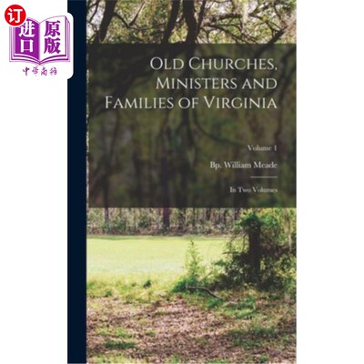 海外直订Old Churches, Ministers and Families of Virginia: In two Volumes; Volume 1 弗吉尼亚的老教堂、牧师和家庭:两