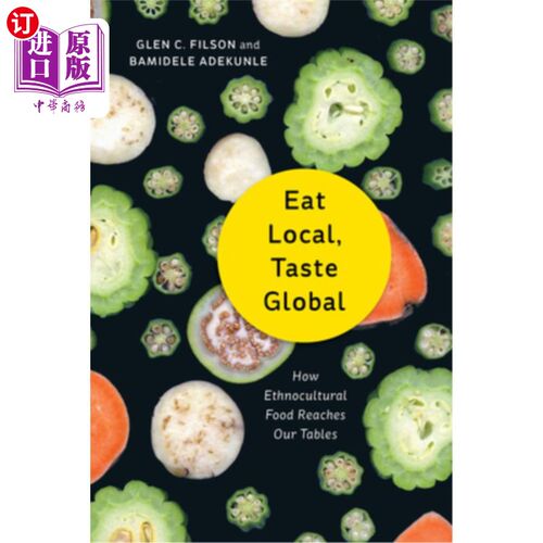 海外直订Eat Local, Taste Global: How Ethnocultural Food Reaches Our Tables 吃当地的，品尝全球的:民族文化食物如何到