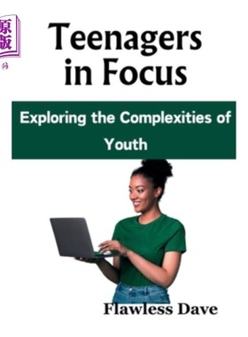 海外直订Teenagers In Focus: Exploring the Complexities of Youth 关注青少年：探索青年的复杂性