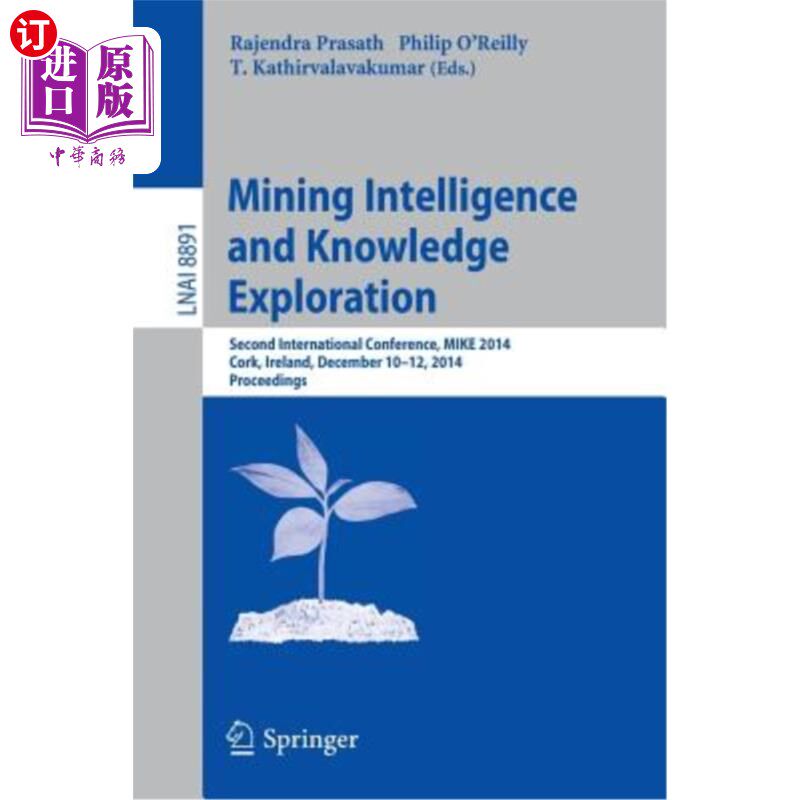 海外直订Mining Intelligence and Knowledge Exploration: Second International Conference,  挖掘智能和知识探索；二届国