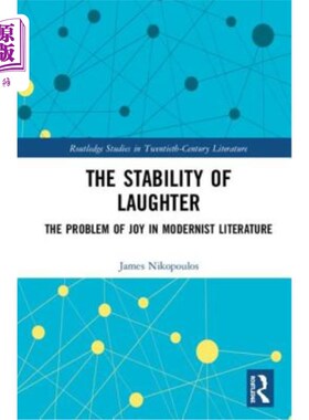 海外直订The Stability of Laughter: The Problem of Joy in Modernist Literature 笑的稳定性:现代主义文学中的快乐问题