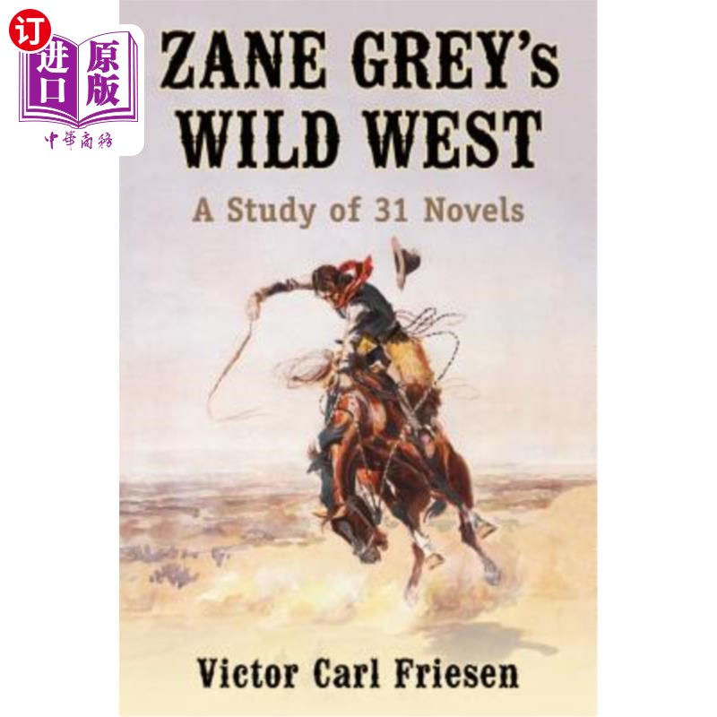 海外直订Zane Grey's Wild West: A Study of 31 Novels 赞恩·格雷的狂野西部:31部小说研究