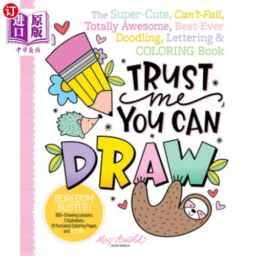 海外直订Trust Me, You Can Draw: The Super-Cute, Can't-Fail, Totally Awesome, Best-Ever D 相信我，你会画画:超级可爱