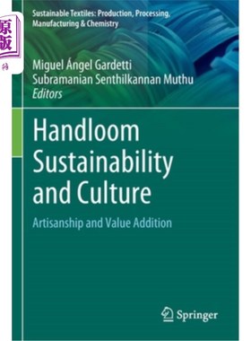 海外直订Handloom Sustainability and Culture: Artisanship and Value Addition 手工织布机的可持续性和文化:工艺和增值
