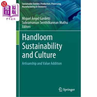 海外直订Handloom Sustainability and Culture: Artisanship and Value Addition 手工织布机的可持续性和文化:工艺和增值