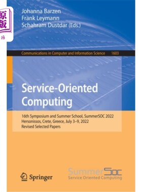 海外直订Service-Oriented Computing: 16th Symposium and Summer School, Summersoc 2022, He 面向服务的计算:第16届研讨