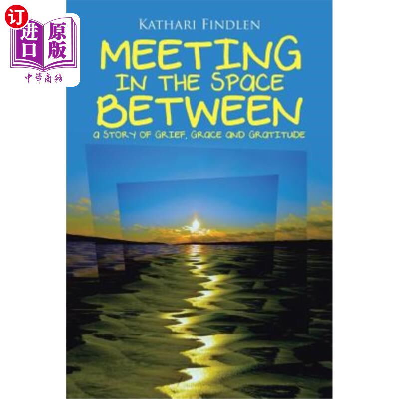【中商海外直订】meeting in the space between: a story of grief,