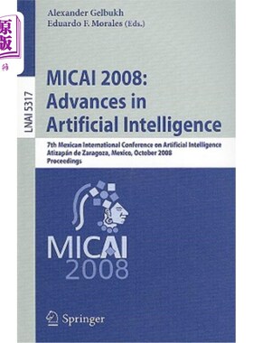 海外直订Micai 2008: Advances in Artificial Intelligence: 7th Mexican International Confe Micai 2008