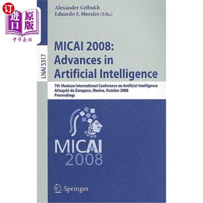 海外直订Micai 2008: Advances in Artificial Intelligence: 7th Mexican International Confe Micai 2008