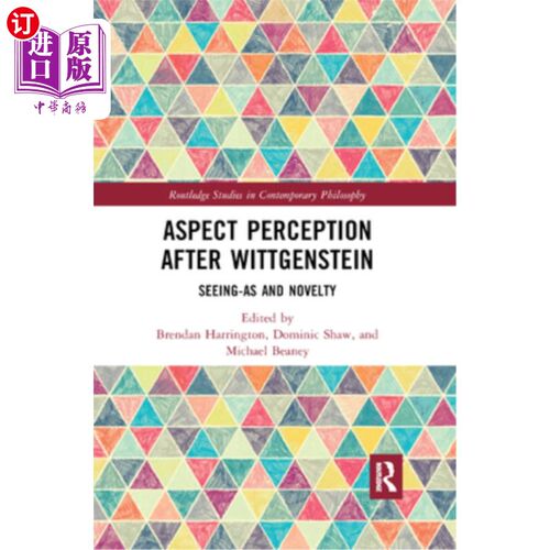 海外直订Aspect Perception after Wittgenstein: Seeing-As and Novelty 维特根斯坦之后的方面感知:视与新奇