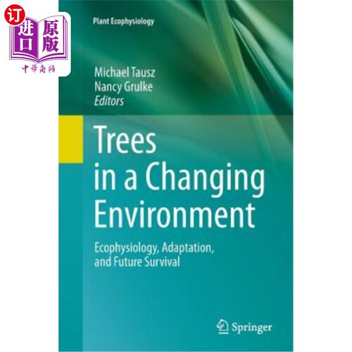 海外直订Trees in a Changing Environment: Ecophysiology, Adaptation, and Future Survival 变化环境中的树木：生态生理