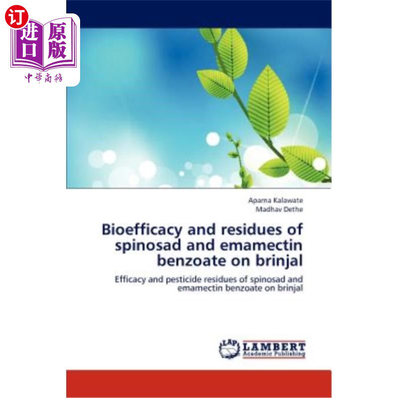 海外直订Bioefficacy and Residues of Spinosad and Emamectin Benzoate on Brinjal 多杀菌素和甲氨基阿维菌素苯甲酸盐在布