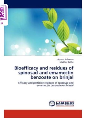 海外直订Bioefficacy and Residues of Spinosad and Emamectin Benzoate on Brinjal 多杀菌素和甲氨基阿维菌素苯甲酸盐在布