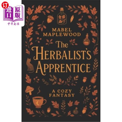 海外直订The Herbalist's Apprentice: A Cozy Fantasy 草药师的学徒：一个舒适的幻想