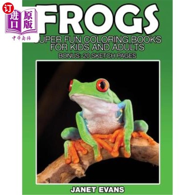 海外直订Frogs: Super Fun Coloring Books for Kids and Adults (Bonus: 20 Sketch Pages) 青蛙：超级有趣的儿童和成人彩绘